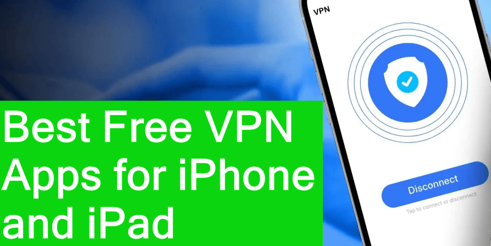 Best Free VPN Apps for iPhone and iPad