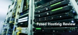 Fused Hosting Review – 6 Pros and Cons of Web Hosting by Fused